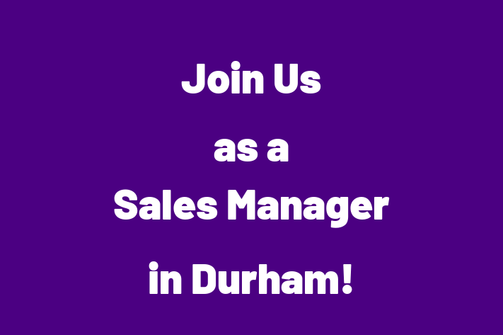 Join Us as a Sales Manager in Durham