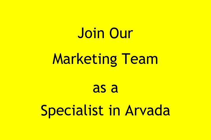 Join Our Marketing Team as a Specialist in Arvada