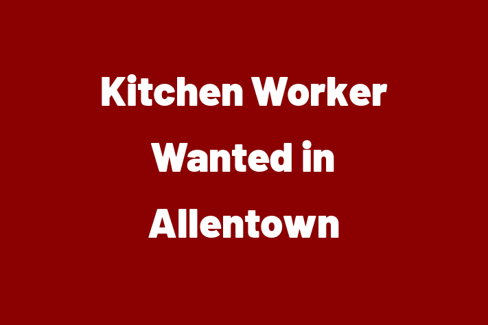 Kitchen Worker Wanted in Allentown