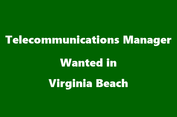 Telecommunications Manager Wanted in Virginia Beach