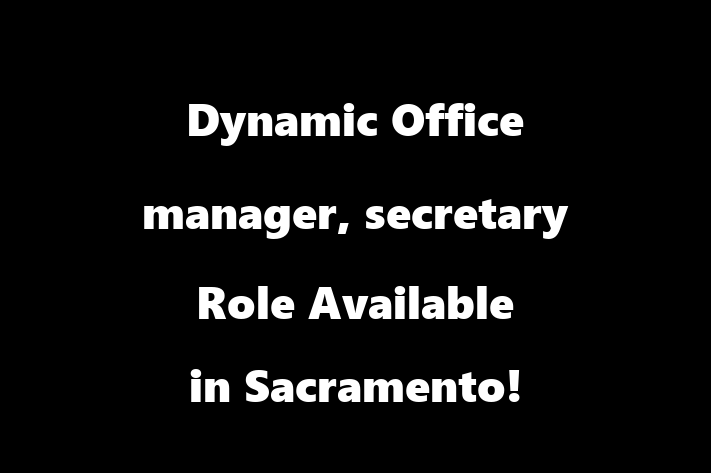 Dynamic Office manager secretary Role Available in Sacramento