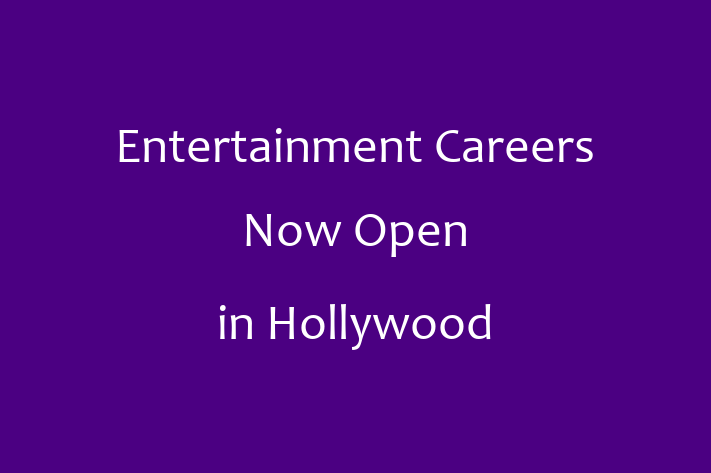 Entertainment Careers Now Open in Hollywood