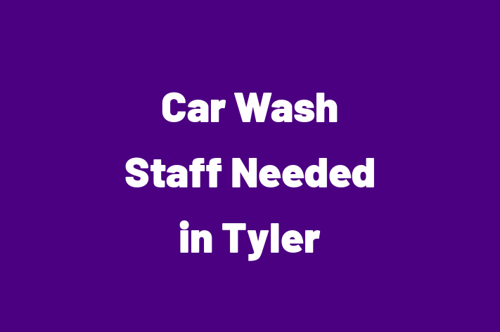 Car Wash Staff Needed in Tyler