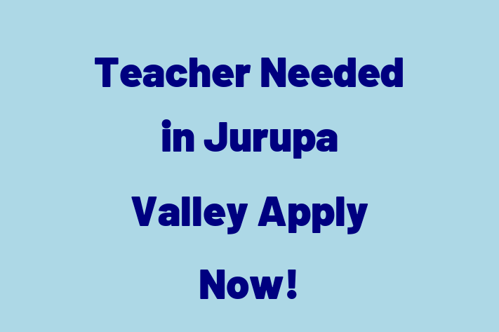 Teacher Needed in Jurupa Valley Apply Now