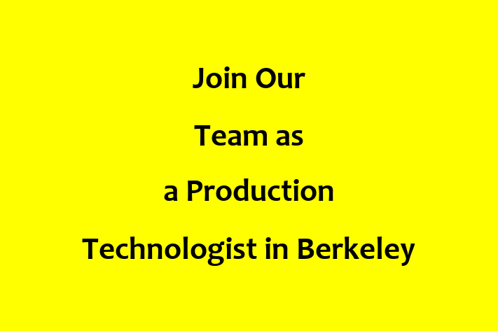 Join Our Team as a Production Technologist in Berkeley