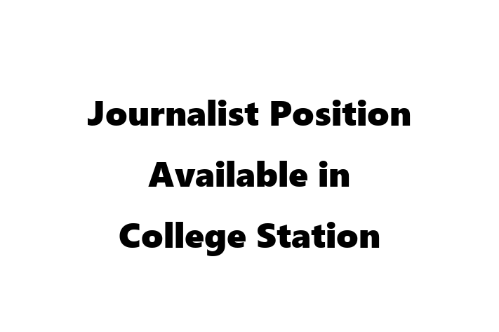 Journalist Position Available in College Station