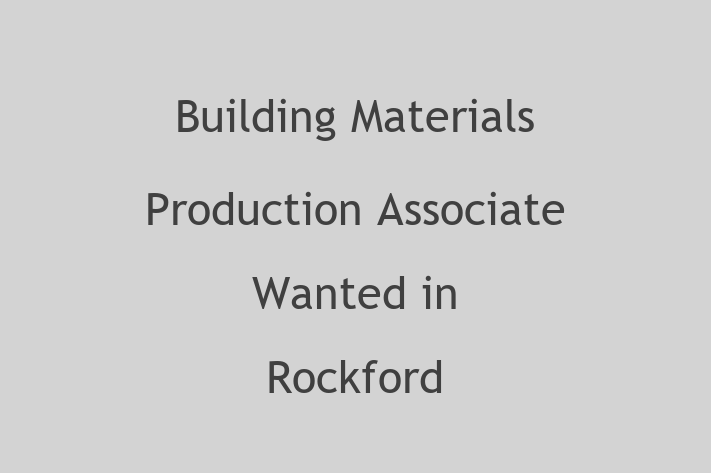 Building Materials Production Associate Wanted in Rockford