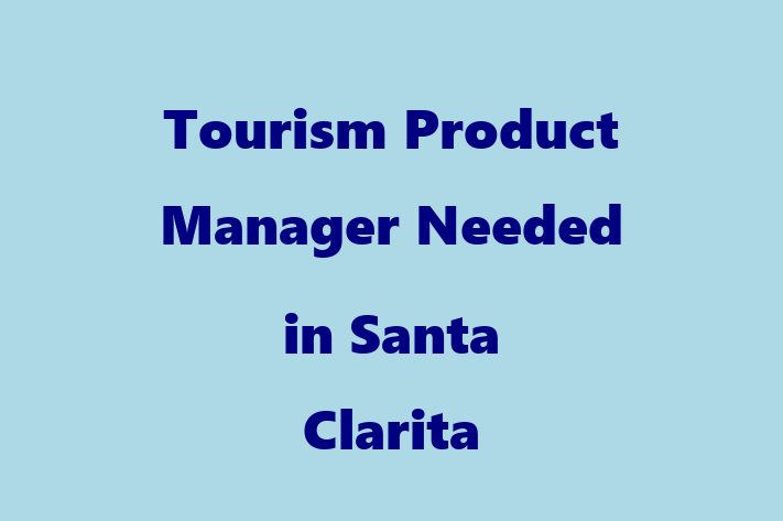 Tourism Product Manager Needed in Santa Clarita