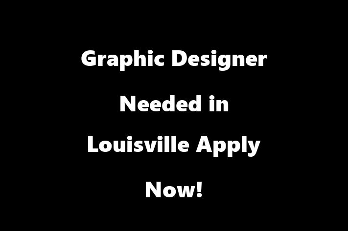 Graphic Designer Needed in Louisville Apply Now