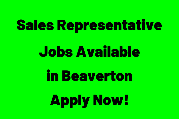 Sales Representative Jobs Available in Beaverton Apply Now