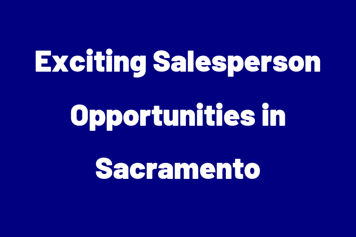 Exciting Salesperson Opportunities in Sacramento