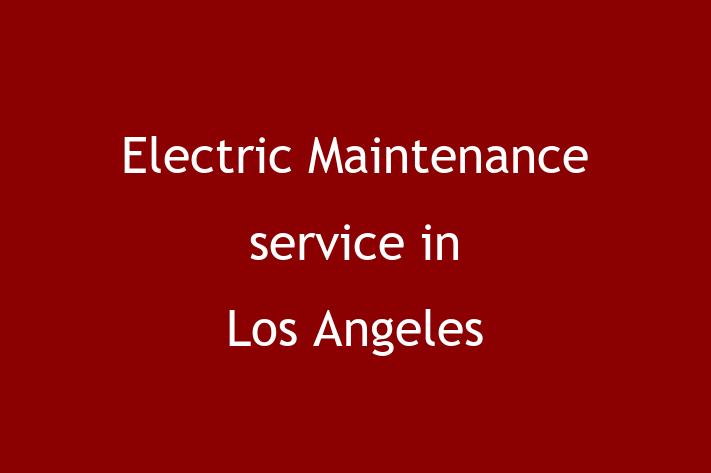 Electrical technicians Electric Maintenance service in Los Angeles