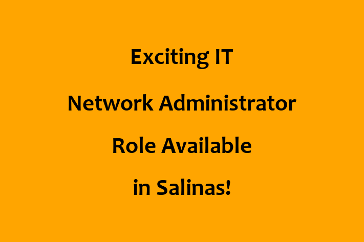 Exciting IT Network Administrator Role Available in Salinas