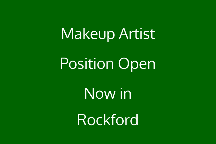 Makeup Artist Position Open Now in Rockford