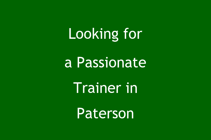 Looking for a Passionate Trainer in Paterson