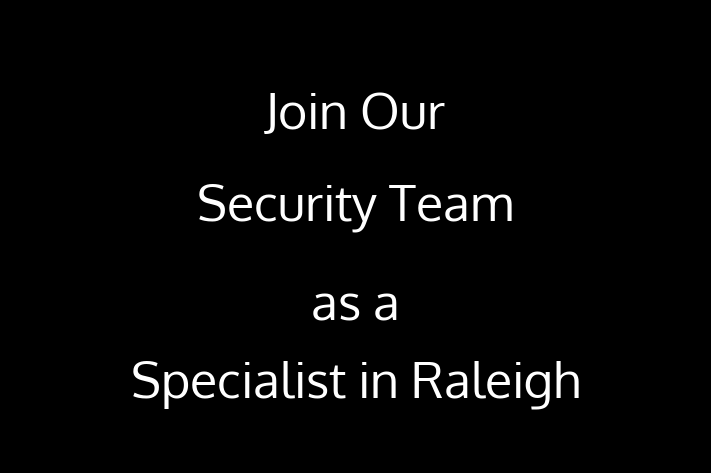 Join Our Security Team as a Specialist in Raleigh