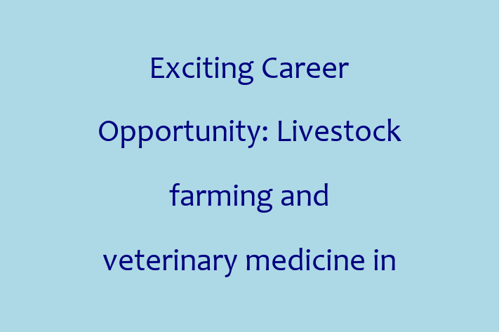 Exciting Career Opportunity Livestock farming and veterinary medicine in South Bend