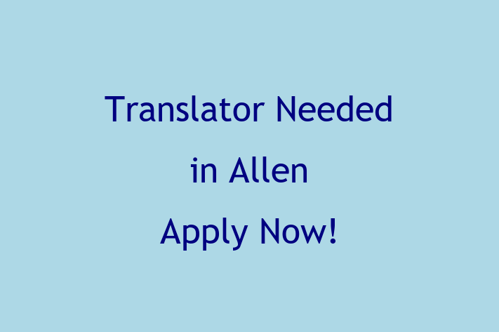 Translator Needed in Allen Apply Now