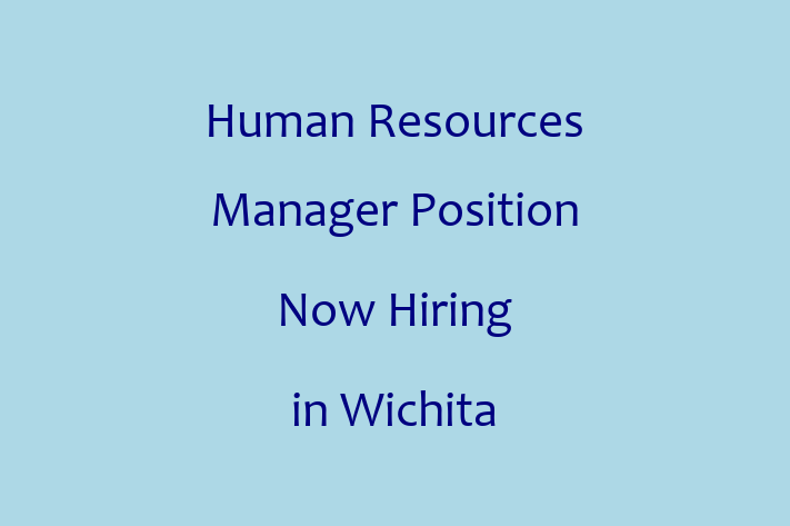 Human Resources Manager Position Now Hiring in Wichita