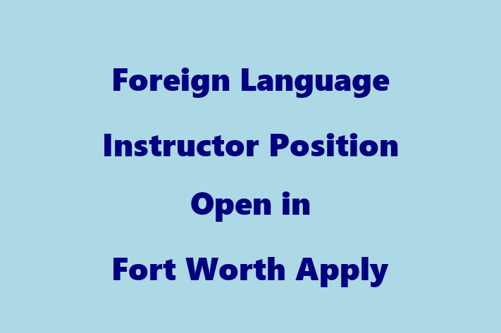 Foreign Language Instructor Position Open in Fort Worth Apply Now