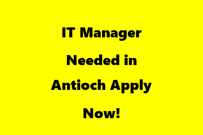 IT Manager Needed in Antioch Apply Now