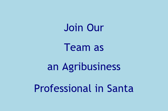 Join Our Team as an Agribusiness Professional in Santa Clara