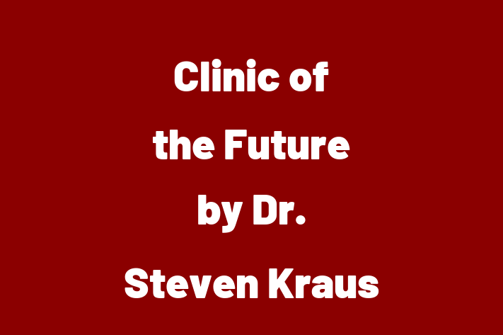 Tech Solutions Company Clinic of the Future by Dr. Steven Kraus