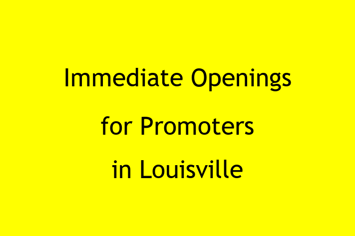 Immediate Openings for Promoters in Louisville