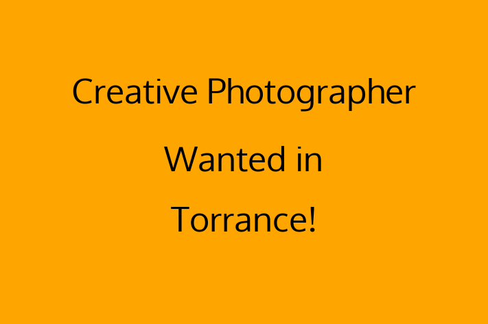 Creative Photographer Wanted in Torrance