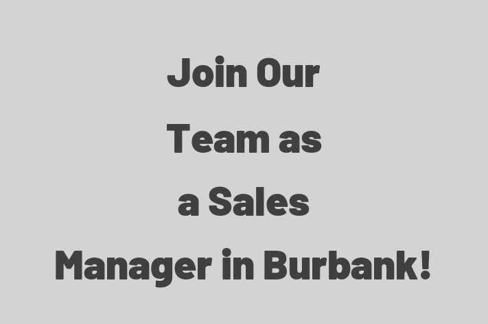 Join Our Team as a Sales Manager in Burbank