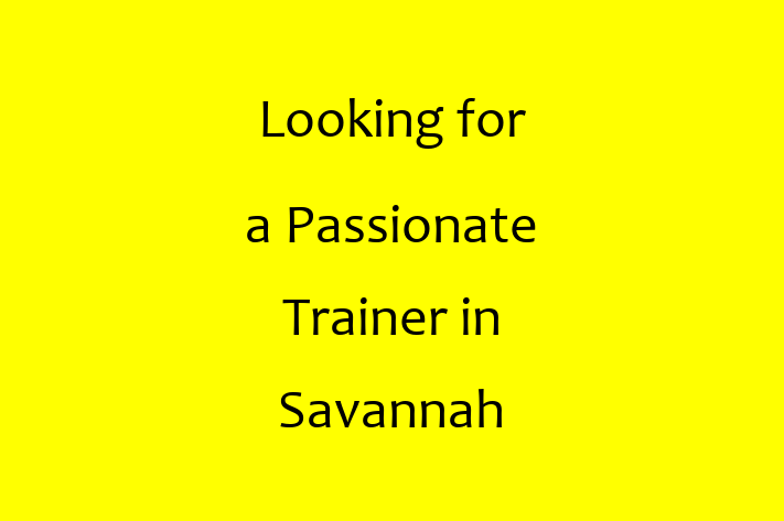 Looking for a Passionate Trainer in Savannah