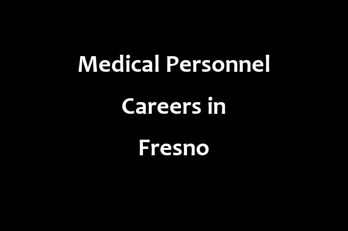 Medical Personnel Careers in Fresno