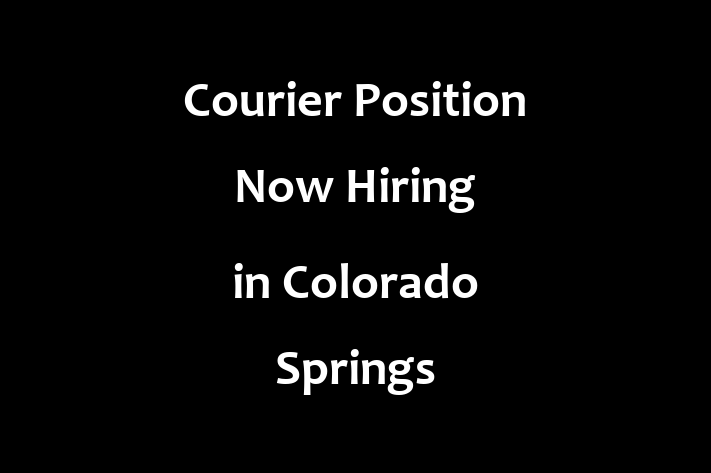 Courier Position Now Hiring in Colorado Springs