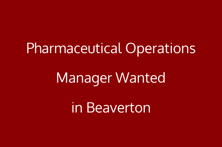 Pharmaceutical Operations Manager Wanted in Beaverton