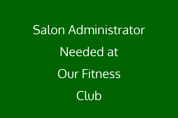 Salon Administrator Needed at Our Fitness Club