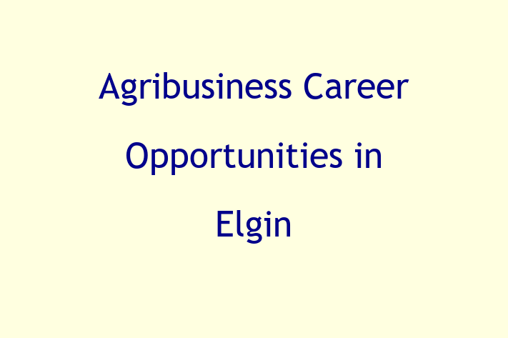 Agribusiness Career Opportunities in Elgin