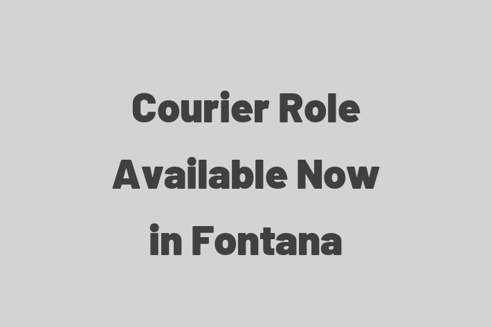 Courier Role Available Now in Fontana