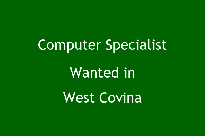 Computer Specialist Wanted in West Covina