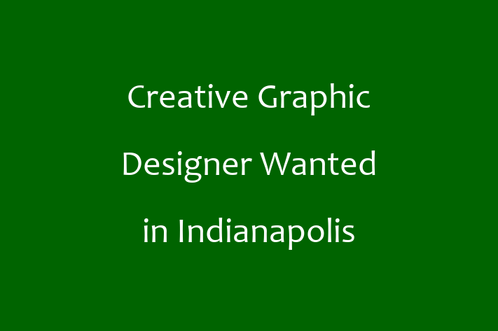 Creative Graphic Designer Wanted in Indianapolis