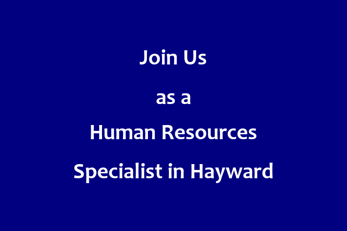 Join Us as a Human Resources Specialist in Hayward