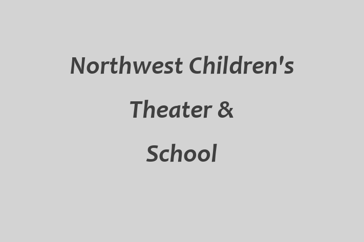 Staff Management Northwest Childrens Theater  School