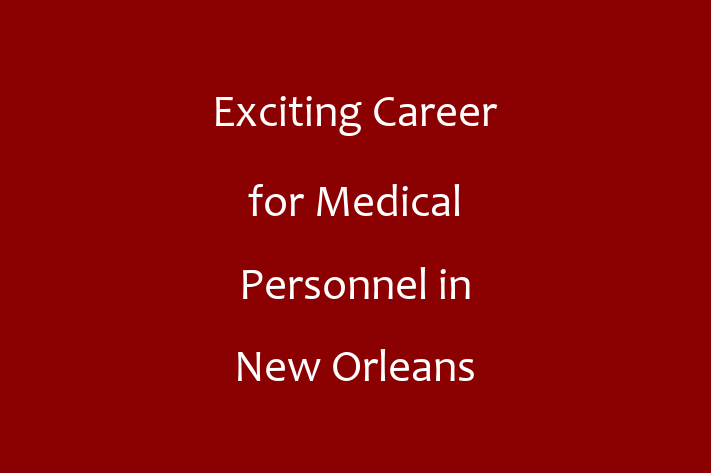 Exciting Career for Medical Personnel in New Orleans