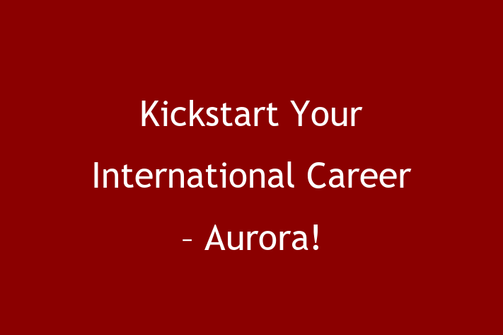 Kickstart Your International Career Aurora