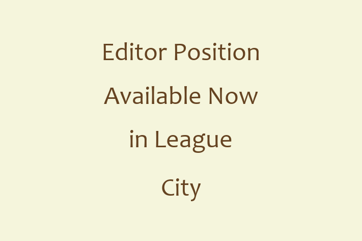 Editor Position Available Now in League City