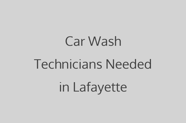 Car Wash Technicians Needed in Lafayette