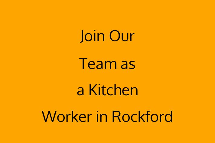 Join Our Team as a Kitchen Worker in Rockford