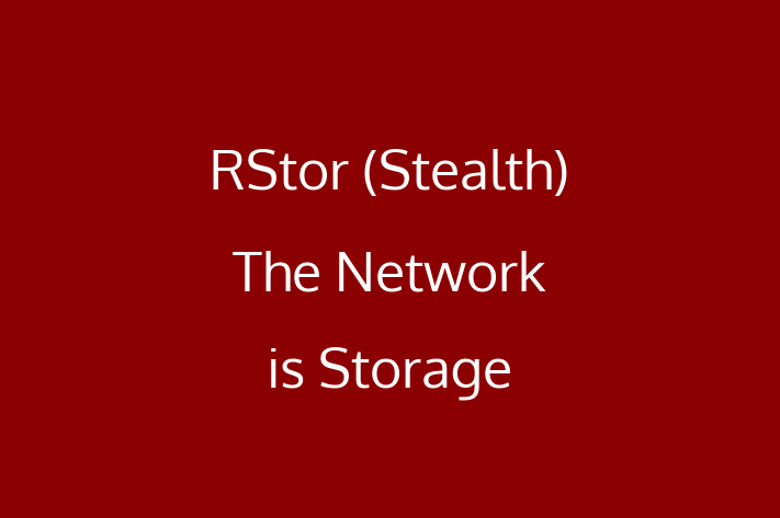 Software Development Company RStor  Stealth  The Network is Storage