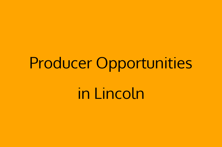 Producer Opportunities in Lincoln