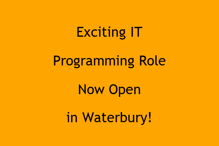 Exciting IT Programming Role Now Open in Waterbury