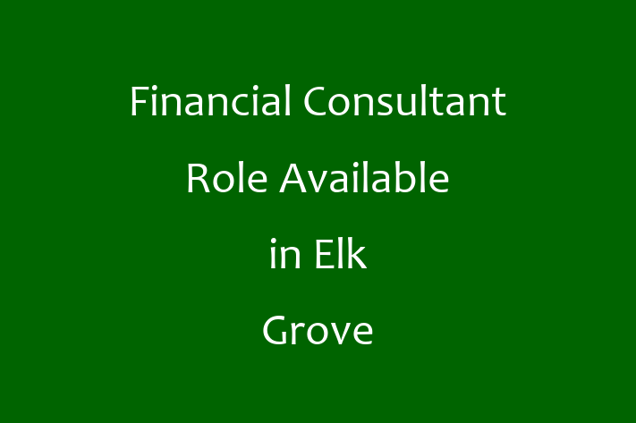 Financial Consultant Role Available in Elk Grove